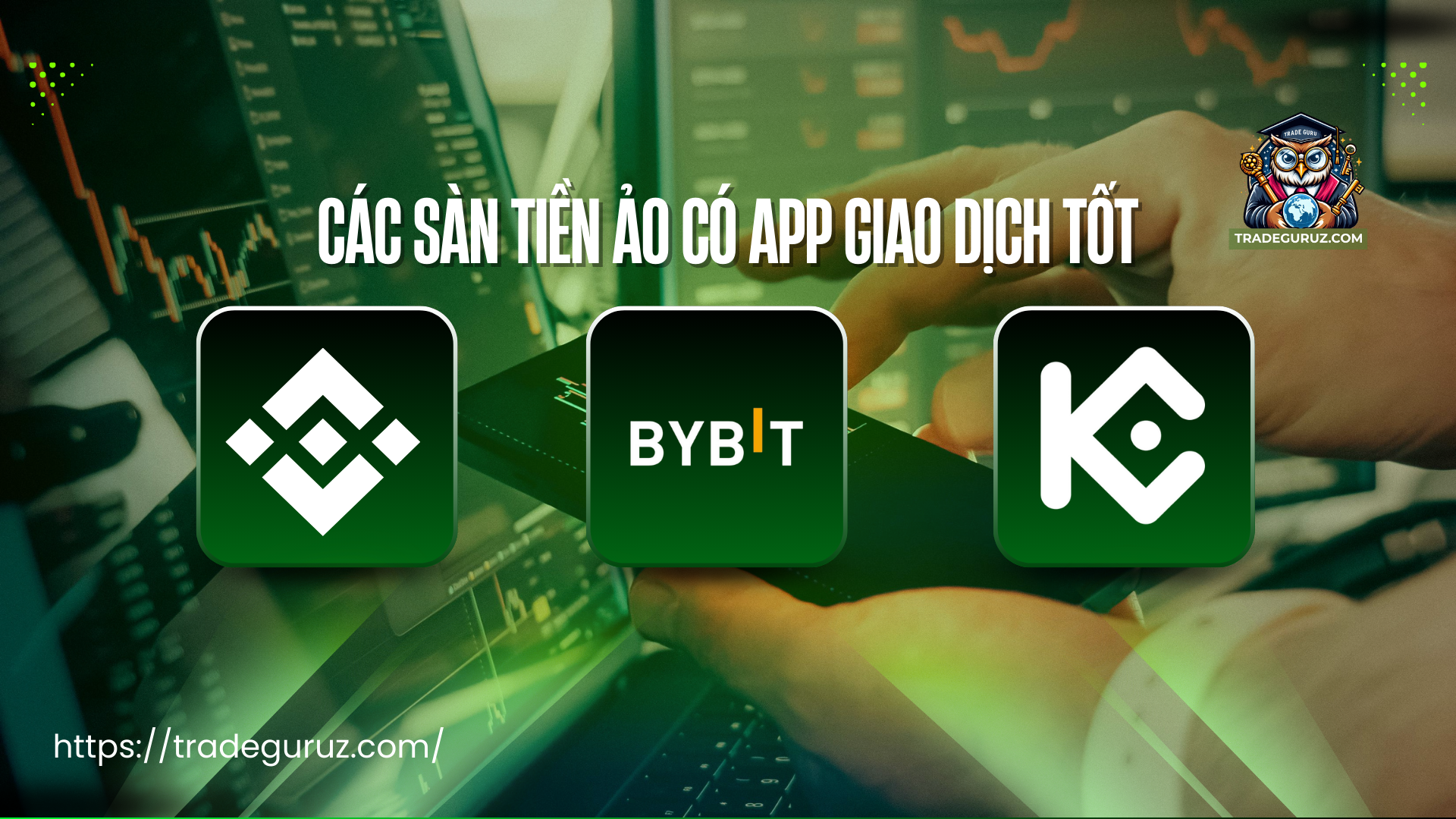 Top sàn tiền ảo có app giao dịch tốt